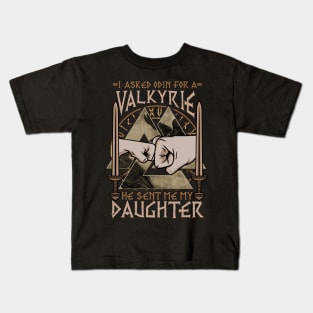 I Asked Odin For A Valkyrie He Sent Me My Daughter Kids T-Shirt